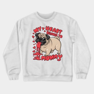 My heart belongs to mommy. Mothers day dog lovers Crewneck Sweatshirt